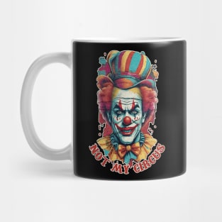 not my circus Mug